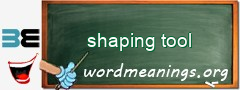 WordMeaning blackboard for shaping tool